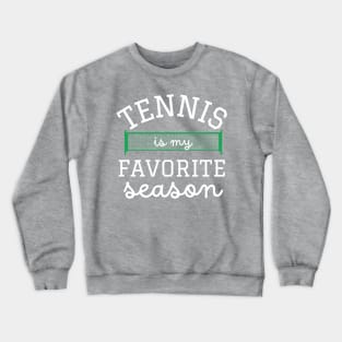 Tennis is My Favorite Season Crewneck Sweatshirt